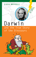 Darwin and the True Story of the Dinosaurs