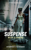 Suspense with a Camera: A Filmmaker's Guide to Hitchcock's Techniques(English)