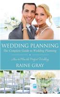 Wedding Planning: The Complete Guide to Wedding Planning