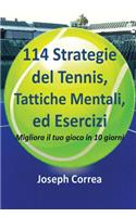 114 Strategie del Tennis, Tattiche Mentali, ed Esercizi: Migliora il tuo gioco in 10 giorni