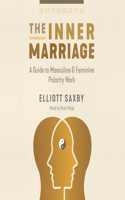 Inner Marriage: A Guide to Masculine and Feminine Polarity Work