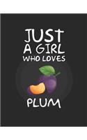 Just A Girl Who Loves Plum