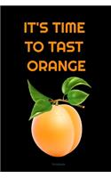 IT'S TIME TO TAST ORANGE Composition Notebook