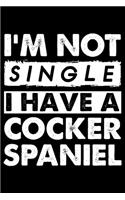 I'm Not Single I Have A Cocker Spaniel