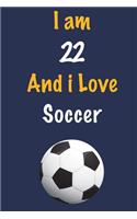 I am 22 And i Love Soccer
