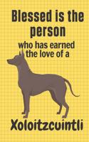 Blessed is the person who has earned the love of a Xoloitzcuintli