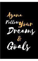 Ayana Follow Your Dreams & Goals