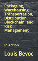 Packaging, Warehousing, Transportation, Distribution, Blockchain, and Risk Management