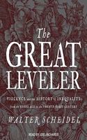 Great Leveler Lib/E: Violence and the History of Inequality from the Stone Age to the Twenty-First Century