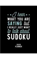I Hear What You Are Saying I Really Just Want To Talk About Sudoku 2020 Planner