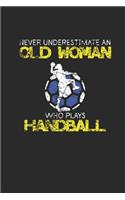 Never Underestimate An Old Woman Who Plays Handball