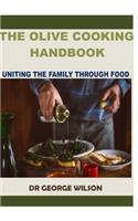 The Olive Cooking Handbook: Uniting the Family Through Food