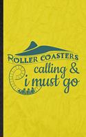 Roller Coaster's Calling I Must Go: Funny Blank Lined Roller Coaster Visitor Notebook/ Journal, Graduation Appreciation Gratitude Thank You Souvenir Gag Gift, Novelty Cute Graphic 110 
