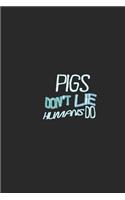 Pigs don't lie humans do: Lined Notebook, Daily Journal 120 lined pages (6 x 9), Inspirational Gift for friends and folks, soft cover, matte finish