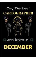 Only The Best Cartographer Are Born in December: Blank Line Notebook for Cartographer Funny Gift Notebook for Man and Woman