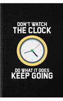 Don't Watch the Clock Do What It Does Keep Going