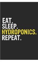 Eat Sleep Hydroponics Repeat Funny Cool Gift for Hydroponics Lovers Notebook A beautiful