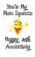 You're my main squeeze Happy 48th Anniversary: 48 Year Old Anniversary Gift Journal / Notebook / Diary / Unique Greeting Card Alternative