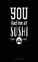 You Had Me At Sushi: Genkouyoushi Notebook(163 Genkouyoushi Notebook)