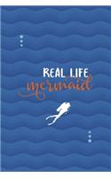 Real Life Mermaid: All Purpose 6x9 Blank Lined Notebook Journal Way Better Than A Card Trendy Unique Gift Blue Ocean Scuba Diving