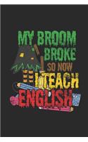 My Broom Broke So Now I Teach English