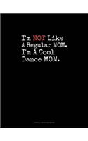 I'm NOT Like A Regular MOM I'm A Cool Dance MOM: Cornell Notes Notebook(678 Cornell Notes Notebook)