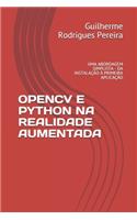 Opencv E Python Na Realidade Aumentada: Uma Abordagem Simplista - Da Instalação À Primeira Aplicação