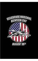 Celebrate National Aviation Day August 19th: 6x9 Blank Funny Notebook Or Couple Book - Birthday Journal Or Family Diary for Men and Women