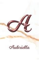Aubriella: Journal Diary - Personalized First Name Personal Writing - Letter A White Marble Rose Gold Pink Effect Cover - Daily Diaries for Journalists & Write