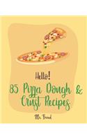 Hello! 85 Pizza Dough & Crust Recipes