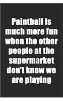 Paintball Is Much More Fun At The Supermarket: Graph Paper Paintball Composition Notebook to Take Notes at Work. Grid, Squared, Quad Ruled. Bullet Point Diary, To-Do-List or Journal For Men and W