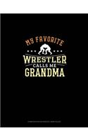 My Favorite Wrestler Calls Me Grandma: Composition Notebook: Wide Ruled(1298 Composition Notebook: Wide Ruled)
