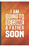 I Am Going to Become a Father Soon