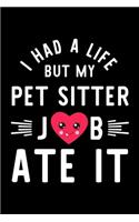 I Had A Life But My Pet Sitter Job Ate It