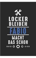 Locker bleiben Fabio macht das schon: Notizbuch 120 Seiten für Handwerker Mechaniker Schrauber Bastler Hausmeister Notizen, Zeichnungen, Formeln - Organizer Schreibheft Planer Tagebuch