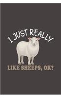 I Just Really Like Sheeps, Ok?: Funny Gift For Sheep Lovers And Everyone Who Love Animals- Notebook, Planner Or Journal For Writing About Sheeps Or Animals - Size 6" x 9" - 110 Lin