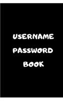 Username Password Book: Password Keeper Notebook, Forgot Your Password Book, Best Password Keeper, Internet Password Logbook, Password And Username Keeper With Email And No
