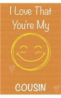 I Love That You're My Cousin