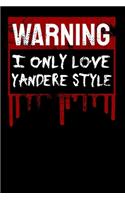 Warning I Only Love Yandere Style: Notizbuch A5 für Yandere, Senpai und Anime Merch Liebhaber I A5 (6x9 inch.) I Geschenk I 120 Seiten I Blanko