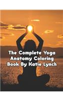 The Complete Yoga Anatomy Coloring Book By kaite Lynch: The Complete Yoga Anatomy Coloring Book By kaite Lynch.Yoga Anatomy Coloring Book. 50 Pages - 8.5"x 11"