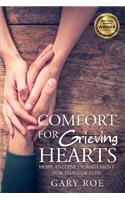 Comfort for Grieving Hearts: Hope and Encouragement for Times of Loss