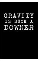 Gravity Is Such A Downer