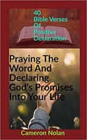 Praying the Word and Declaring God's Promises Into Your Life