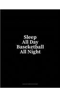 Sleep All Day Baseketball All Night: Unruled Composition Book