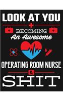 Look at You Becoming an Awesome Operating Room Nurse & Shit