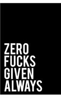 Zero Fucks Given Always