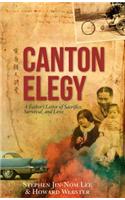 Canton Elegy: A Father's Letter of Sacrifice, Survival, and Love