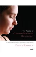 The Practice of Cognitive-Behavioural Hypnotherapy
