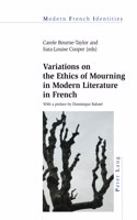 Variations on the Ethics of Mourning in Modern Literature in French