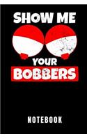 Show Me Your Bobbers Notebook